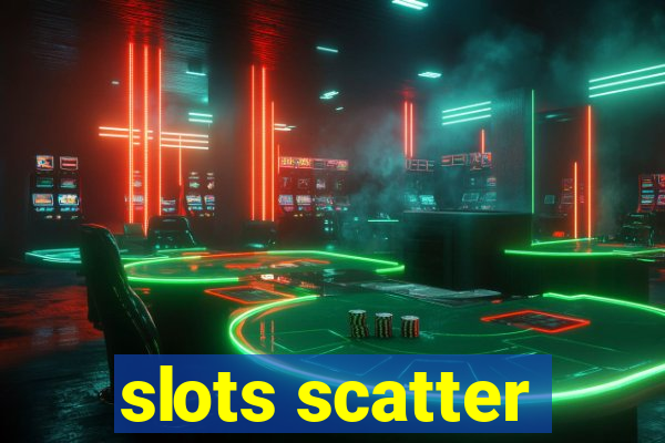 slots scatter