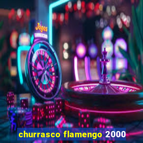 churrasco flamengo 2000