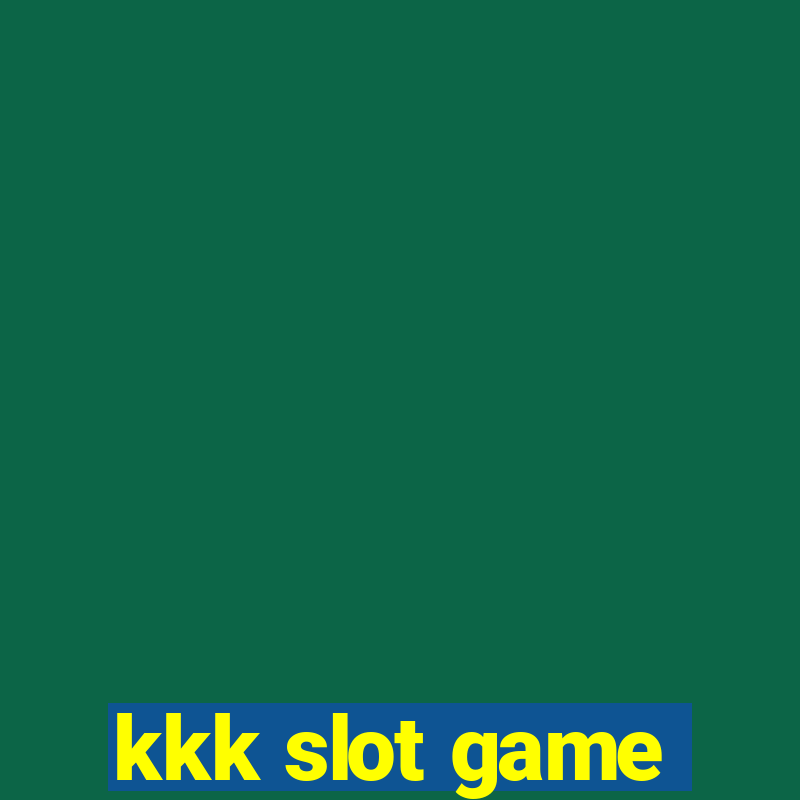 kkk slot game