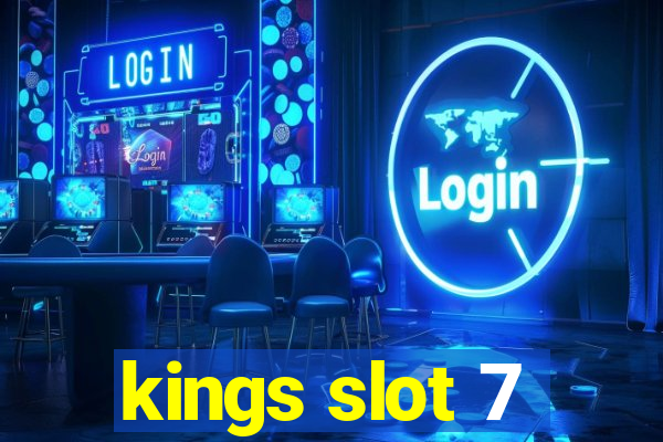 kings slot 7