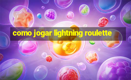 como jogar lightning roulette