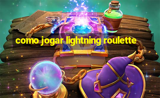 como jogar lightning roulette