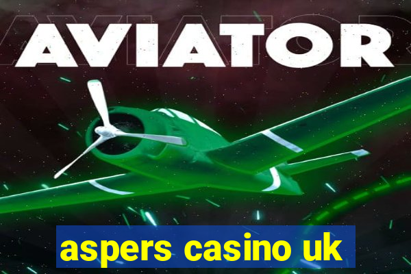 aspers casino uk