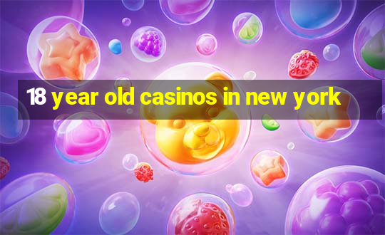 18 year old casinos in new york