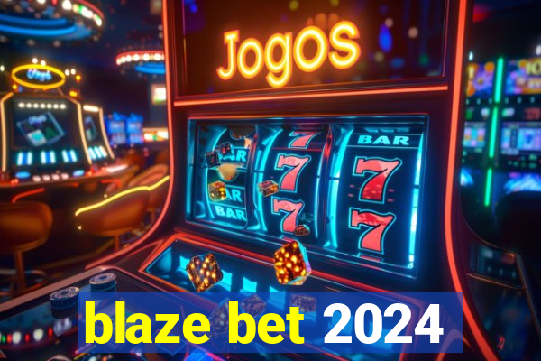 blaze bet 2024