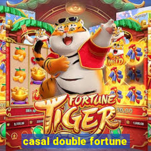 casal double fortune