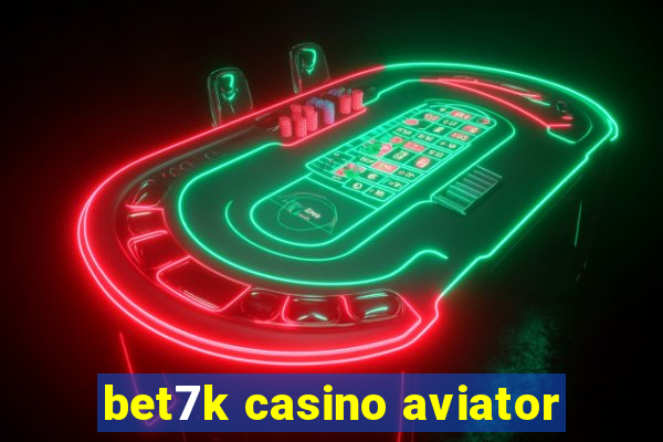 bet7k casino aviator