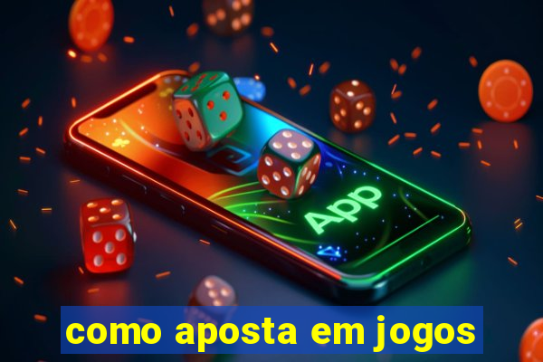 como aposta em jogos