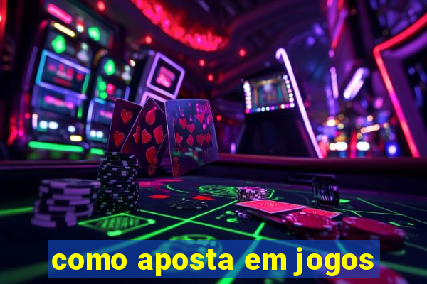 como aposta em jogos