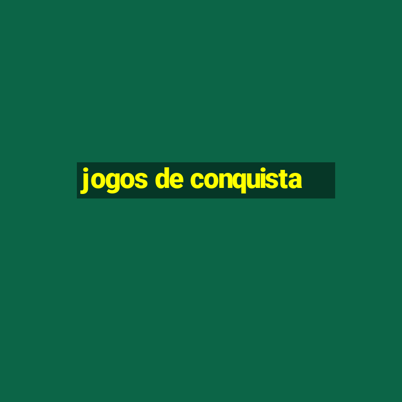 jogos de conquista