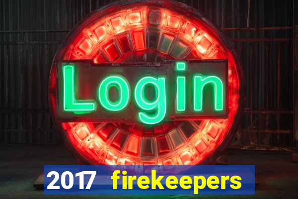 2017 firekeepers casino 400