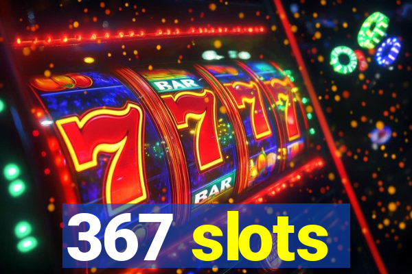 367 slots