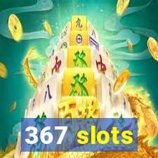 367 slots