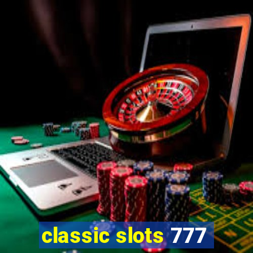 classic slots 777