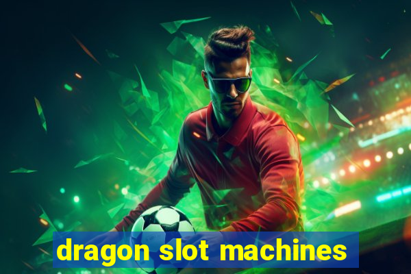 dragon slot machines