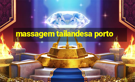 massagem tailandesa porto