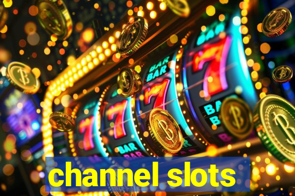 channel slots