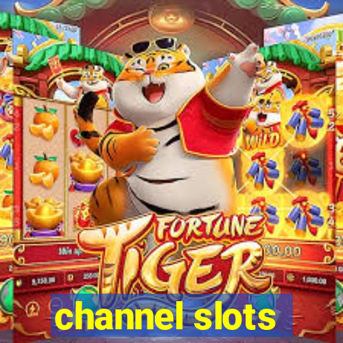 channel slots