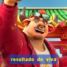 resultado do viva sorte de hoje domingo