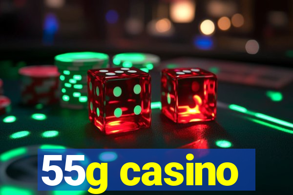 55g casino