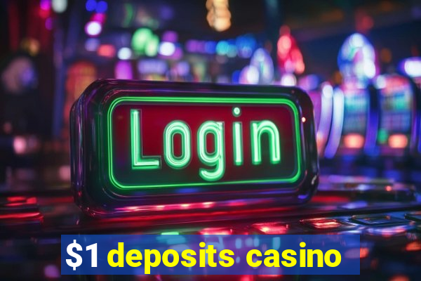 $1 deposits casino