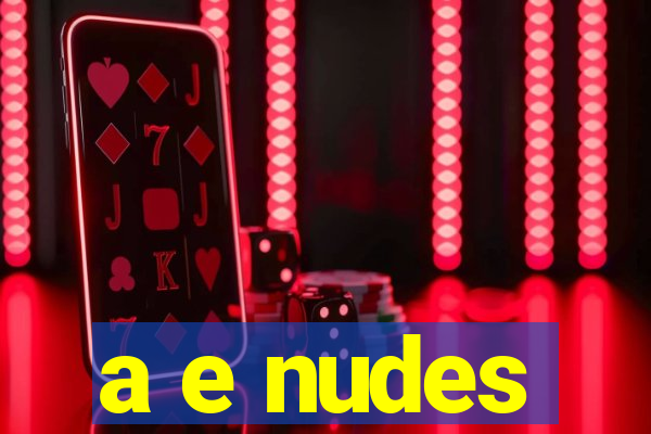 a e nudes