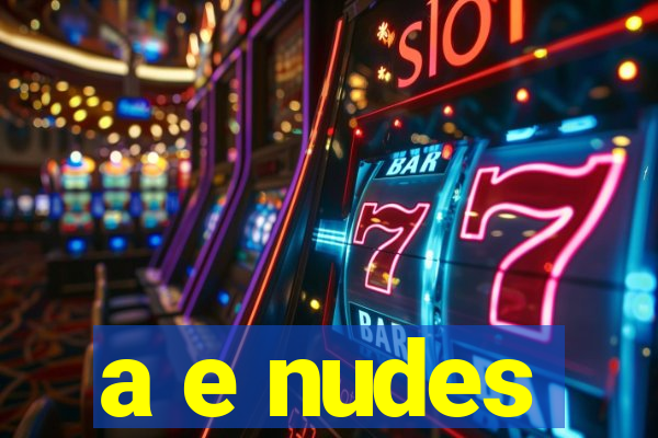 a e nudes