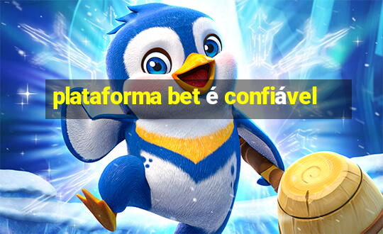 plataforma bet é confiável