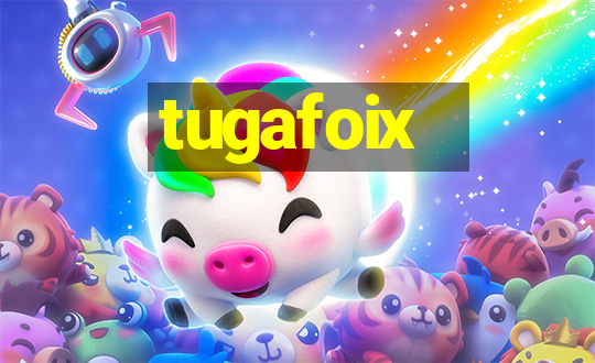 tugafoix