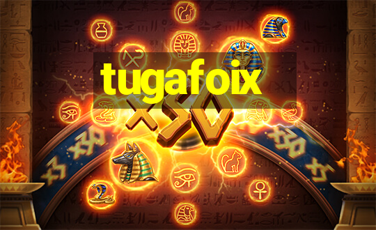 tugafoix