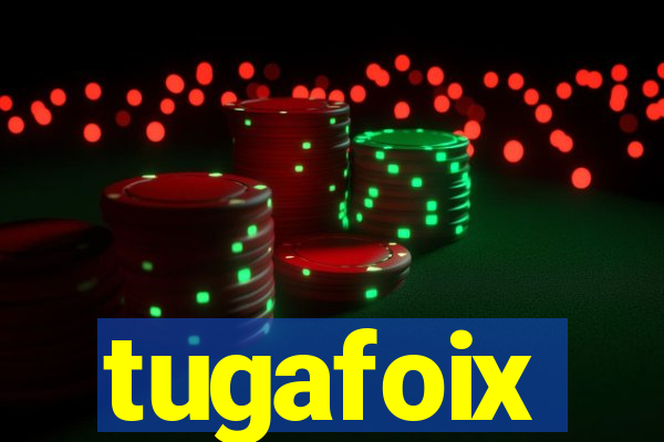 tugafoix