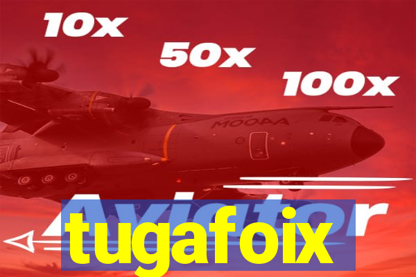 tugafoix