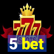 5 bet