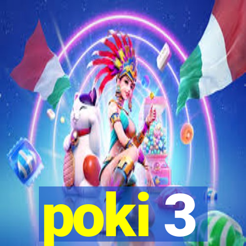 poki 3