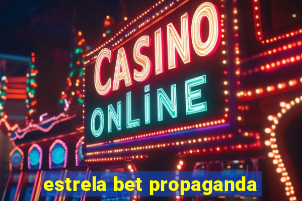 estrela bet propaganda