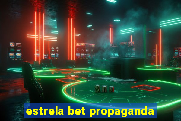 estrela bet propaganda