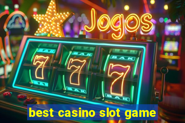 best casino slot game