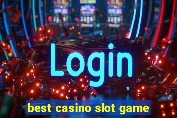 best casino slot game