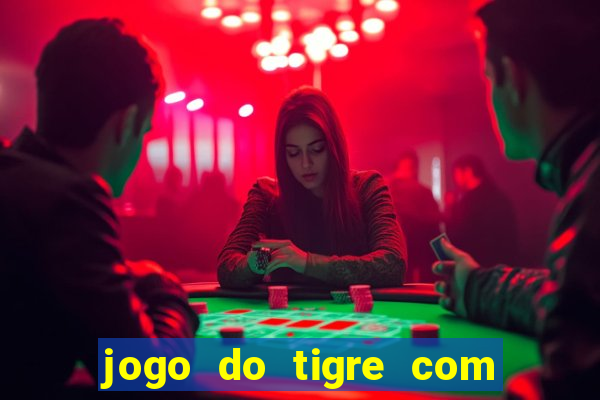 jogo do tigre com b?nus no cadastro