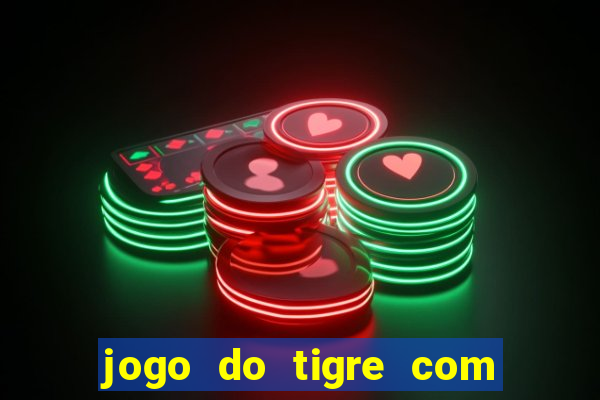 jogo do tigre com b?nus no cadastro