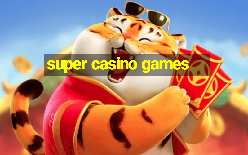 super casino games