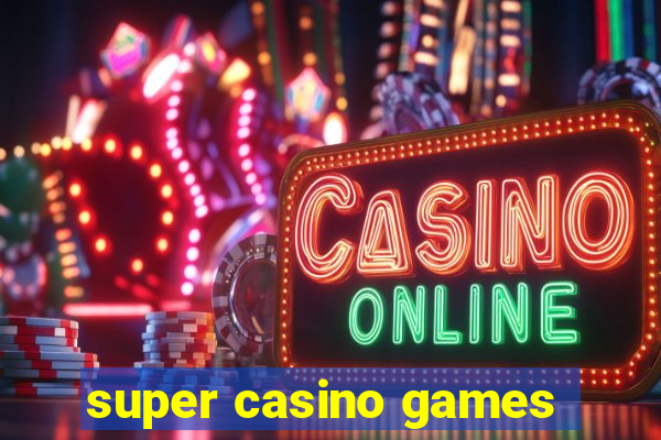 super casino games