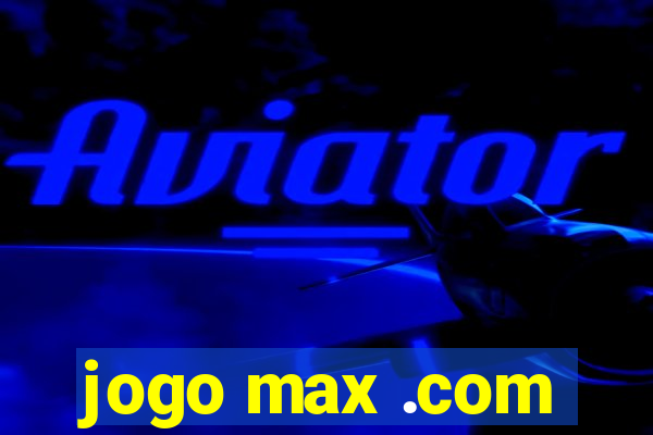 jogo max .com