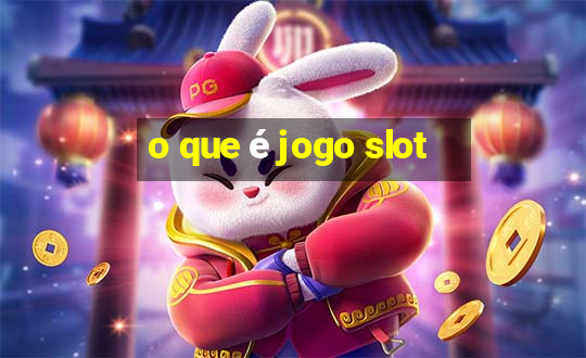 o que é jogo slot