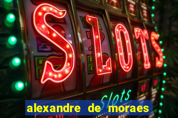 alexandre de moraes bet 365