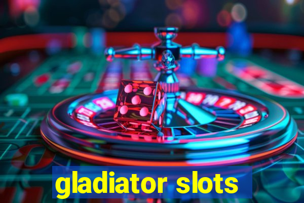 gladiator slots