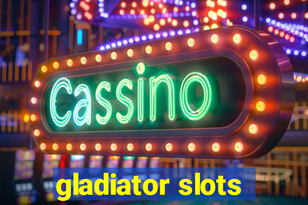 gladiator slots