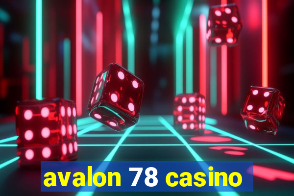 avalon 78 casino