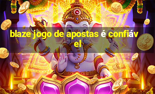 blaze jogo de apostas é confiável