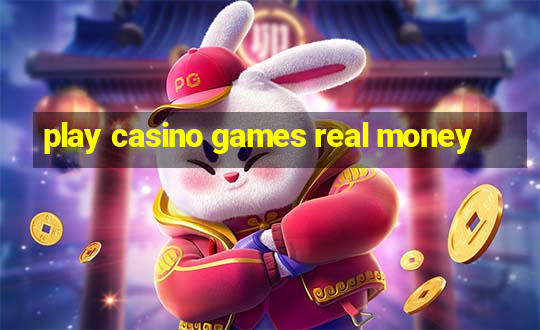 play casino games real money